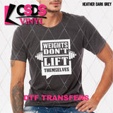 DTF Transfer - DTF011187 Weights Don't Lifts Themselves