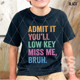 DTF Transfer - DTF011896 You'll Low Key Miss Me Bruh