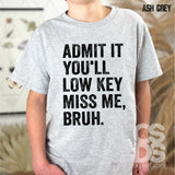 DTF Transfer - DTF011897 You'll Low Key Miss Me Bruh Single Color