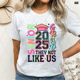 DTF Transfer - DTF011948 Senior 2025 They Not Like Us