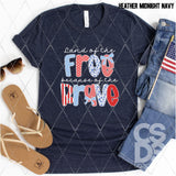 DTF Transfer - DTF012214 Land of the Free because of the Brave