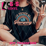DTF Transfer -  DTF012402 I'd Rather Be Glamping