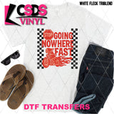 DTF Transfer -  DTF012440 Going Nowhere Fast