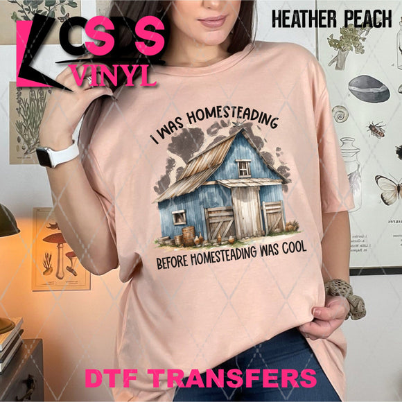 DTF Transfer - DTF012577 I was Homesteading before Homesteading was Cool