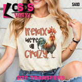 DTF Transfer - DTF012623 Relax We're All Crazy Chicken