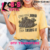 DTF Transfer - DTF012722 Just One Wind Up Away from Losing It