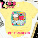 DTF Transfer - DTF012788 Watercolor It's a Beautiful Day to Learn