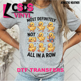 DTF Transfer - DTF013100 Most Definitely Not All in a Row