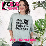 DTF Transfer - DTF013117 Only Stupid People Can Read This Single Color