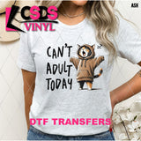 DTF Transfer - DTF013126 Can't Adult Today