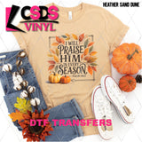 DTF Transfer - DTF013163 I Will Praise Him in Every Season