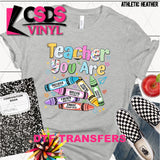 DTF Transfer - DTF013228 Teacher You Are Crayons
