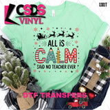 DTF Transfer - DTF013351 All is Calm Said No Teacher Ever