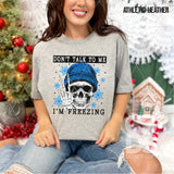 DTF Transfer - DTF013421 Don't Talk to Me I'm Freezing