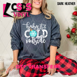 DTF Transfer - DTF013423 Baby It's Cold Outside White