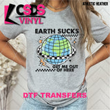 DTF Transfer - DTF013463 Earth Sucks Get Me Out of Here