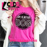 DTF Transfer - DTF013492 Life is Better with a Dog