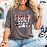 DTF Transfer - DTF013983 Just So We are Clear I Don't Care White