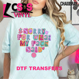 DTF Transfer - DTF014433 Sorry for What My Face Said
