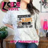 DTF Transfer - DTF014463 I Do Always Have Something Smart to Say Black