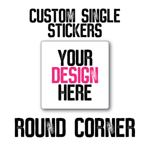 Custom Die Cut Sticker - Create Your Own ROUND CORNER Sticker