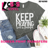 Screen Print Transfer - Keep Praying God is Faithful - White