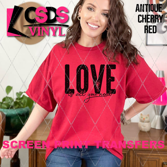 Screen Print Transfer - SCR4544 Love Is All You Need - Black