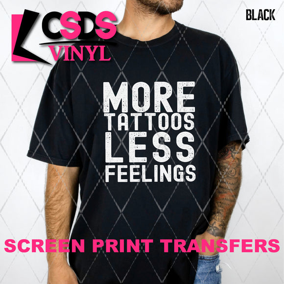 Screen Print Transfer - SCR4604 More Tattoos Less Feelings - White
