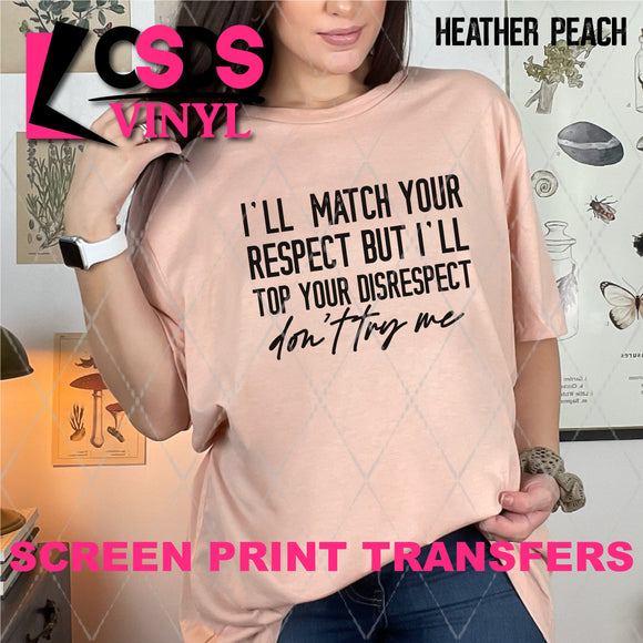 Screen Print Transfer - SCR4611 I'll Match Your Respect - Black