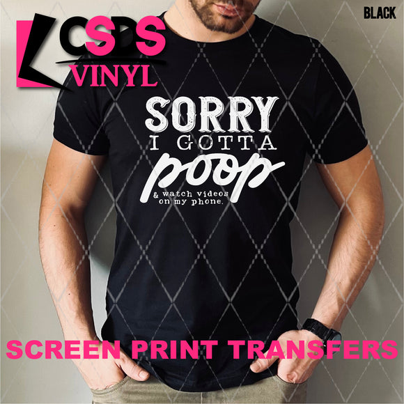 Screen Print Transfer - SCR4686 Sorry I Gotta Poop - White