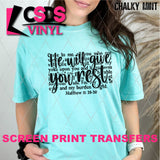 Screen Print Transfer - SCR4690 He will Give You Rest - Black