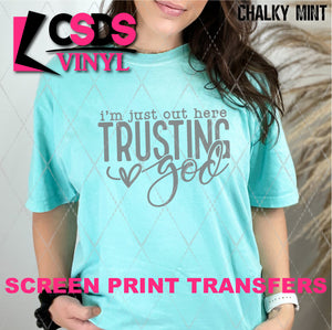 Screen Print Transfer - SCR4715 I'm Just Out Here Trusting God - Grey