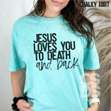 Screen Print Transfer - SCR4727 Jesus Loves You to Death and Back - Black
