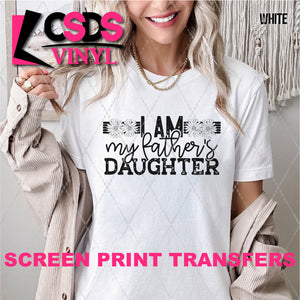 Screen Print Transfer - SCR4735 I Am My Fathers Daughter - Black