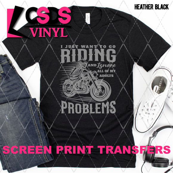 Screen Print Transfer - SCR4747 I Just Want to be Riding - Grey
