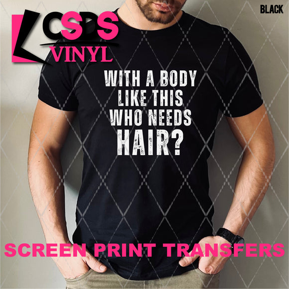 Screen Print Transfer - SCR4751 Who Needs Hair - White