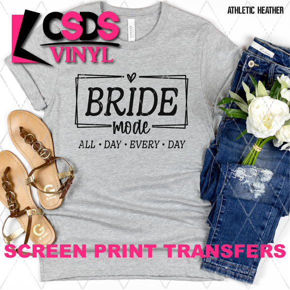 Screen Print Transfer - SCR4770 Bride Mode All Day Every Day - Black