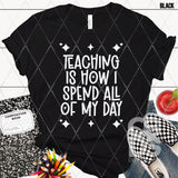 Screen Print Transfer - SCR4776 Teaching is How I Spend All of My Day - White