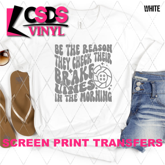 Screen Print Transfer - SCR4802 Be the Reason they Check Their Brake Lines - Grey