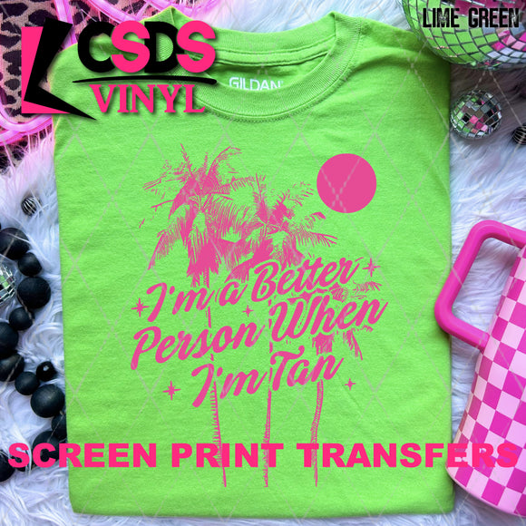 Screen Print Transfer - SCR4827 I'm a Better Person when I'm Tan - Hot Pink
