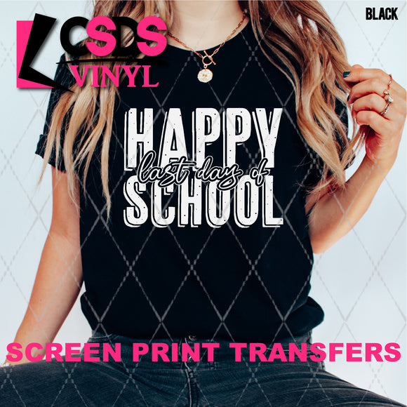 Screen Print Transfer - SCR4849 Happy Last Day of School - White