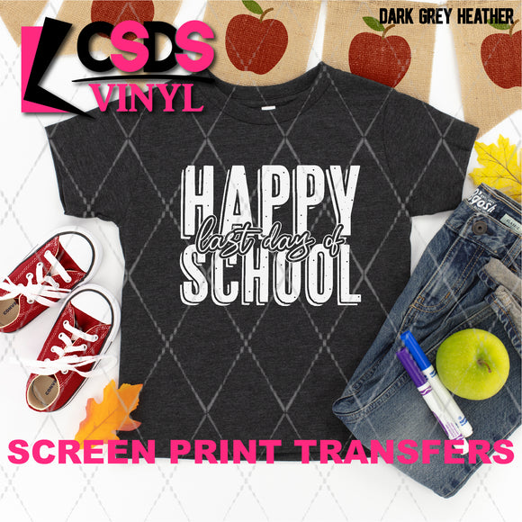 Screen Print Transfer - SCR4850 Happy Last Day of School YOUTH - White