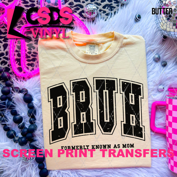 Screen Print Transfer - SCR4862 Bruh Formerly Known as Mom - Black
