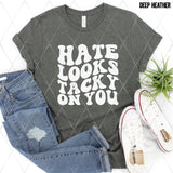 Screen Print Transfer - SCR4874 Hate Looks Tacky on You - White