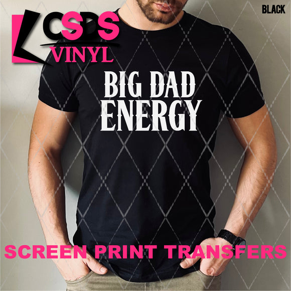 Screen Print Transfer -  SCR4889 Bid Dad Energy - White