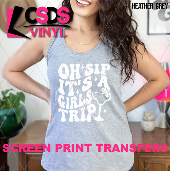 Screen Print Transfer -  SCR4907 Oh Sip It's a Girls Trip - White