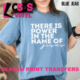 Screen Print Transfer -  SCR4980 There is Power in the Name of Jesus - White