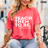 Screen Print Transfer -  SCR4982 Teach Them to be Kind - White