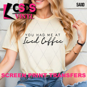 Screen Print Transfer -  SCR4988 You had Me at Iced Coffee - Black