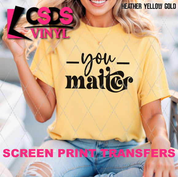 Screen Print Transfer -  SCR5004 You Matter - Black